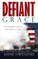 Defiant Grace: The Surprising Message and Mission of Jesus