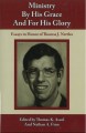 Ministry By His Grace and For His Glory: Essays in Honor of Thomas J. Nettles