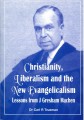 Christianity and Liberalism and the New Evangelicalism: Lessons from J. Gresham Machen
