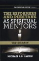 The Reformers and Puritans as Spiritual Mentors