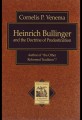 Heinrich Bullinger and the Doctrine of Predestination: Author of "The Other Reformed Tradition"