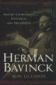 Herman Bavinck: Pastor, Churchman, Statesman and Theologian