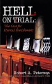 Hell on Trial: The Case for Eternal Punishment