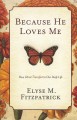 Because He Loves Me: How Christ Transforms Our Daily Life
