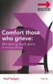 Comfort those who Grieve: Ministering God's Grace in Times of Loss