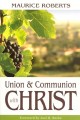 Union and Communion with Christ by Maurice Roberts