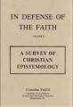 In Defense of the Faith: Vol. 2: A Survey of Christian Epistemology