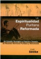 La Espiritualidad Puritana y Reformada