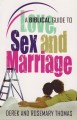 A Biblical Guide to Love, Sex, and Marriage