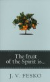 The Fruit of The Spirit is...