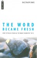 The Word Became Fresh