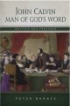 John Calvin: Man of God's Word, Written and Preached