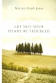 Let Not Your Heart Be Troubled