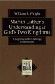 Martin Luther's Understanding of God's Two Kingdoms