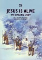Jesus is Alive: The Amazing Story