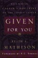 Given for You: Reclaiming Calvin’s Doctrine of  the Lord’s Supper