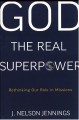 God The Real Superpower: Rethinking Our Role in Missions