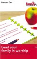 Lead Your Family in Worship: Discovering the Enjoyment of God