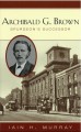 Archibald G Brown - Spurgeon's Successor