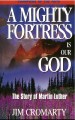 A Mighty Fortress is our God: The Story of Martin Luther