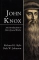 John Knox: An Introduction to His Life and Works