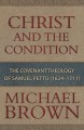 Christ and the Condition: The Covenant Theology of Samuel Petto (1624-1711)