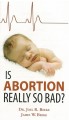 Is Abortion Really So Bad? (Reprint)