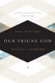Our Triune God: Living in the Love of the Three-in-One