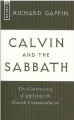 Calvin and the Sabbath: The Controversy of Applying the Fourth Commandment