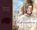 Reformation Heroes: Second Edition with Study Guide